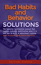 E-Book (epub) Bad Habits And Behavior Solutions von Gertrude Swanson