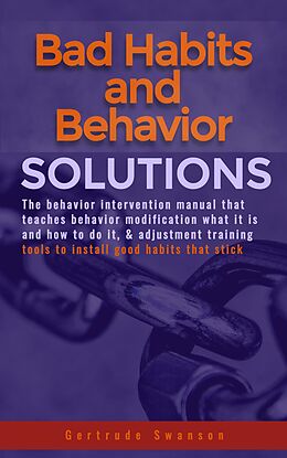 E-Book (epub) Bad Habits And Behavior Solutions von Gertrude Swanson