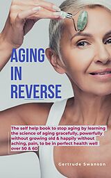 eBook (epub) Aging in Reverse de Gertrude Swanson