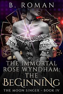 E-Book (epub) The Immortal Rose Wyndham von B. Roman