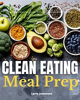 eBook (epub) Clean Eating Meal Prep de Larry Jamesonn