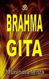 eBook (epub) Brahma Gita de Munindra Misra