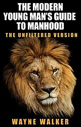 eBook (epub) The Modern Young Man's Guide to Manhood de Wayne Walker