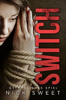 E-Book (epub) Switch - Gefährliches Spiel von Nick Sweet