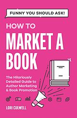 eBook (epub) Funny You Should Ask: How to Market a Book de Lori Culwell