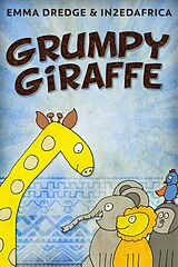 eBook (epub) Grumpy Giraffe de Emma Dredge