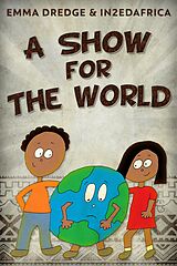 eBook (epub) A Show For The World de Emma Dredge