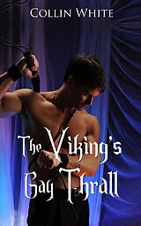 eBook (epub) The Viking's Gay Thrall de Collin White