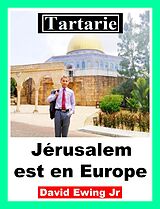 eBook (epub) Tartarie - Jérusalem est en Europe de David Ewing Jr