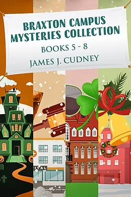 E-Book (epub) Braxton Campus Mysteries Collection - Books 5-8 von James J. Cudney