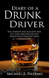 eBook (epub) Diary of a Drunk Driver de Michael A. Palermo