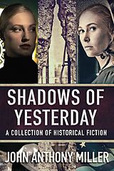 eBook (epub) Shadows of Yesterday de John Anthony Miller