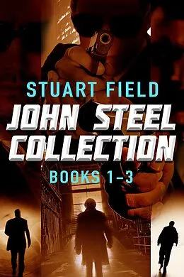 E-Book (epub) John Steel Collection - Books 1-3 von Stuart Field