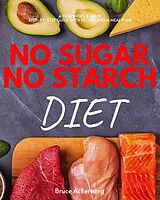 E-Book (epub) No Sugar, No Starch Diet von Bruce Ackerberg