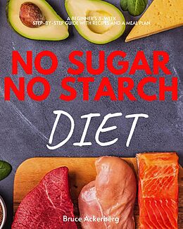 eBook (epub) No Sugar, No Starch Diet de Bruce Ackerberg