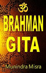 E-Book (epub) Brahman Gita von Munindra Misra