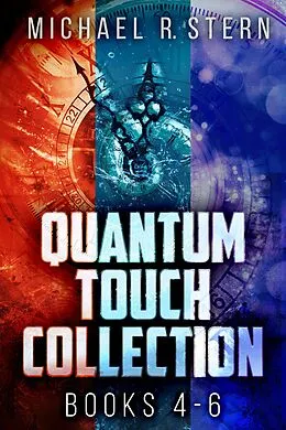 E-Book (epub) Quantum Touch Collection - Books 4-6 von Michael R. Stern