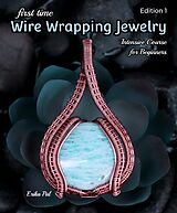 eBook (epub) First Time Wire Wrapping Jewelry de Erika Pal