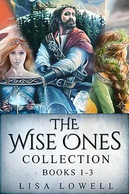 E-Book (epub) The Wise Ones Collection - Books 1-3 von Lisa Lowell