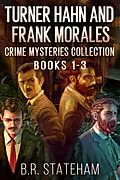 E-Book (epub) Turner Hahn And Frank Morales Crime Mysteries Collection - Books 1-3 von B.R. Stateham
