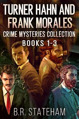 E-Book (epub) Turner Hahn And Frank Morales Crime Mysteries Collection - Books 1-3 von B.R. Stateham