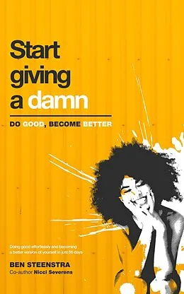 E-Book (epub) Start giving a damn: Do good, become better von Ben Steenstra