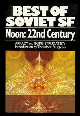 E-Book (epub) Noon: 22nd Century von Arkady Strugatsky, Boris Strugatsky