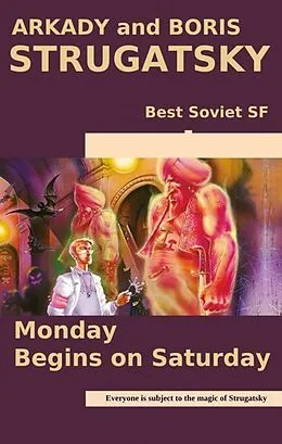 E-Book (epub) Monday Begins on Saturday von Arkady Strugatsky, Boris Strugatsky