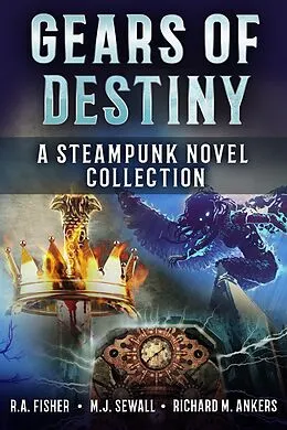 E-Book (epub) Gears of Destiny von Richard M. Ankers, R.A. Fisher, M.J. Sewall