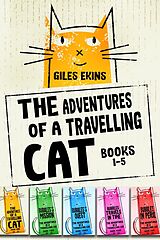 eBook (epub) The Adventures Of A Travelling Cat - Books 1-5 de Giles Ekins