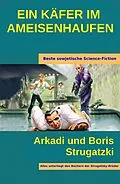E-Book (epub) Ein Käfer Im Ameisenhaufen von Arkadi Strugatzki, Boris Strugatzki