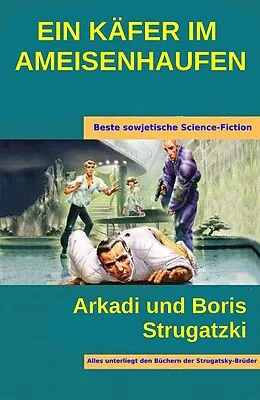 E-Book (epub) Ein Käfer Im Ameisenhaufen von Arkadi Strugatzki, Boris Strugatzki