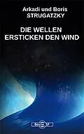 E-Book (epub) Die Wellen Ersticken Den Wind von Arkadi Strugatzki, Boris Strugatzki