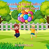 eBook (epub) Standing Up to Bullies. Benny's Brave Stand de dimitri gilles