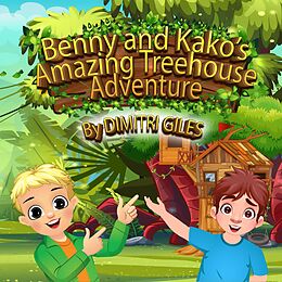 eBook (epub) Benny and Kako's Amazing Treehouse Adventure de Dimitri Gilles