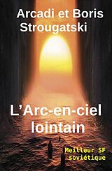 E-Book (epub) L'Arc-en-ciel lointain von Arcadi et Boris Strougatski Strougatski, Boris Strougatski