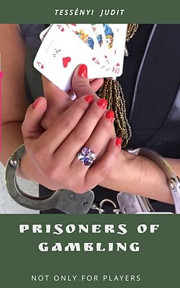 eBook (epub) Prisoners of Gambling de Judit Tessenyi