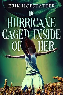 E-Book (epub) The Hurricane Caged Inside of Her von Erik Hofstatter