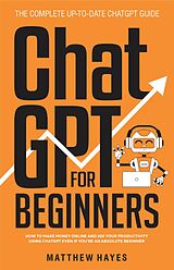 E-Book (epub) ChatGPT for Beginners von Matthew Hayes