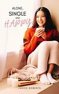 E-Book (epub) Alone, Single And Happy von Janice Roberts