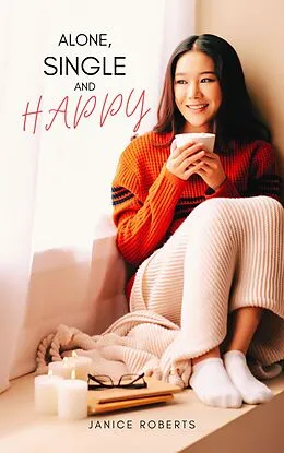 E-Book (epub) Alone, Single And Happy von Janice Roberts