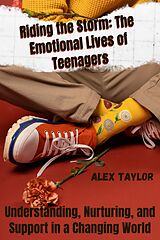 eBook (epub) Riding the Storm The Emotional Lives of Teenagers de Alex Taylor