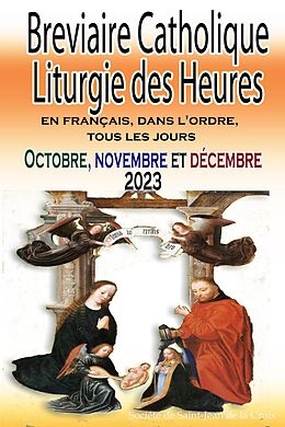 eBook (epub) Breviaire Catholique Liturgie des Heures: en français, dans l'ordre, tous les jours pour octobre, novembre et décembre 2023 de Société de Saint-Jean de la Croix Société de Saint-Jean de la Cr