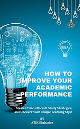 eBook (epub) How to Improve Your Academic Performance de Atik Shaharier