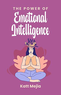 eBook (epub) The Power of Emotional Intelligence de Katt Mejia