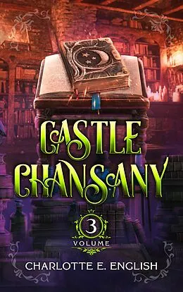 E-Book (epub) Castle Chansany, Volume 3 von Charlotte E. English