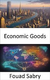 eBook (epub) Economic Goods de Fouad Sabry