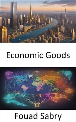 eBook (epub) Economic Goods de Fouad Sabry