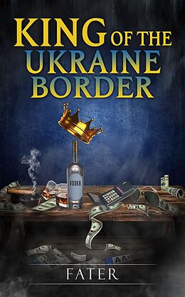 eBook (epub) King of the Ukraine border de Fater