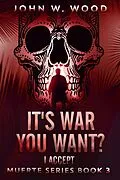 E-Book (epub) It's War You Want? I Accept von John W. Wood